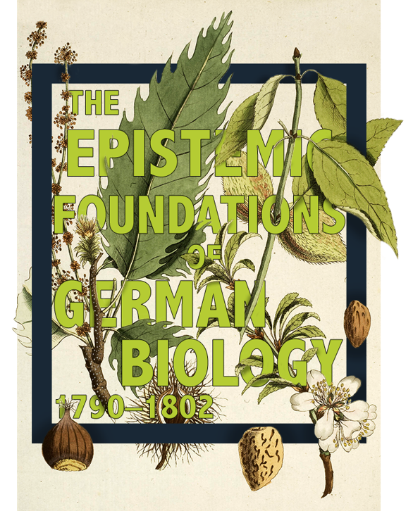 The Epistemic Foundations of German Biology, 1790 - 1802