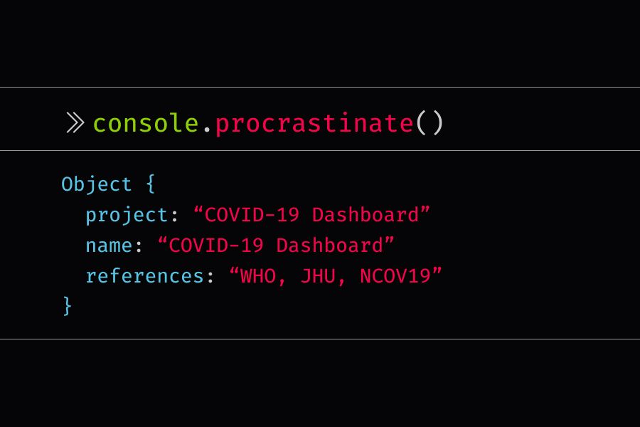 console.procrastinate statement that reads covid-19 dashboard called covid-19 dashboard. see who, jhu, and ncov19